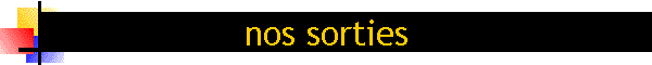 nos sorties